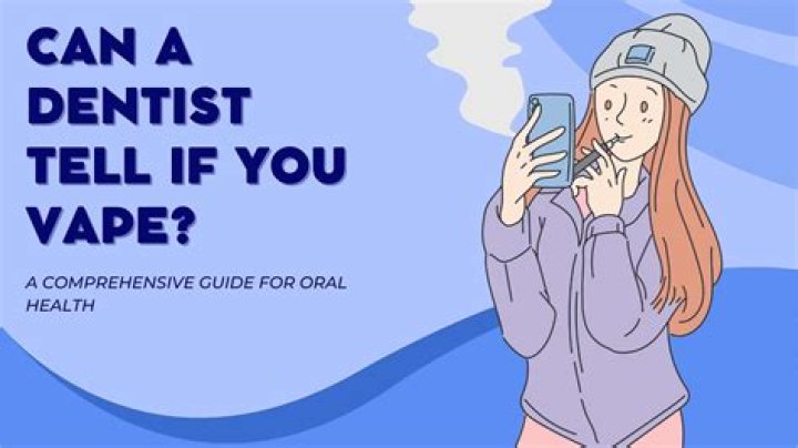 Can orthodontists tell if you vape?