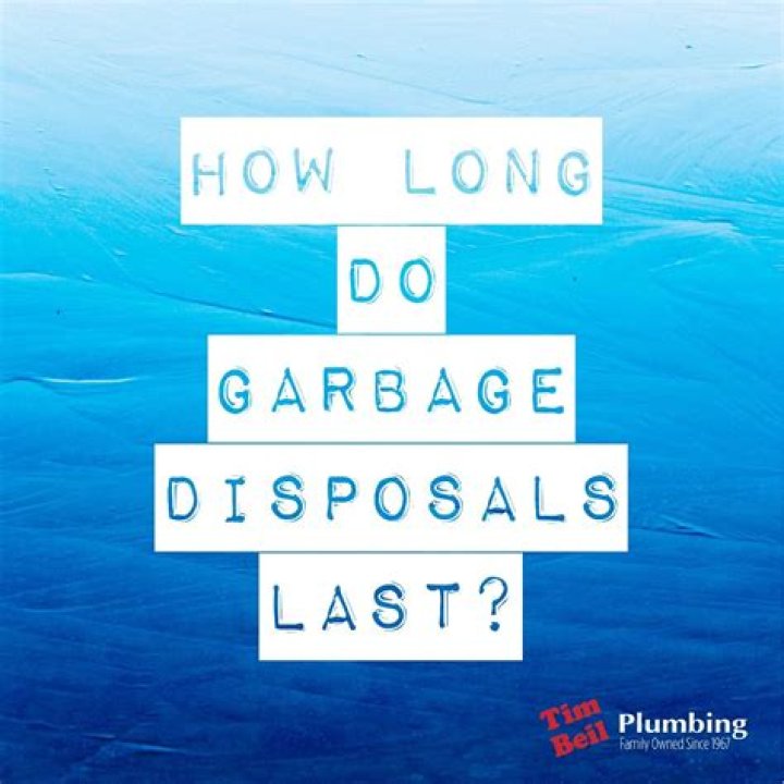 How long do garbage disposals last?