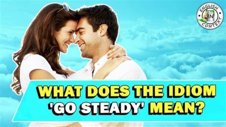 What does going steady with someone mean?