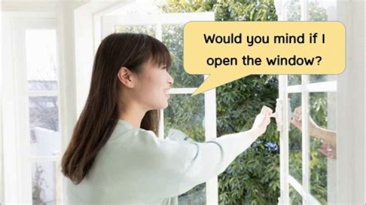 Would you mind if i opened the window answer?